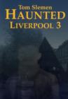 Image for Haunted Liverpool 3 : v.3