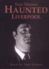 Image for Tom Slemen&#39;s Haunted Liverpool