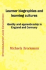 Image for Learner biographies and learning cultures  : identity and apprenticeship in England and Germany