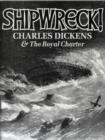 Image for Shipwreck! : Charles Dickens and the &quot;Royal Charter&quot;
