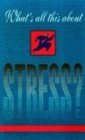 Image for What&#39;s All This About Stress