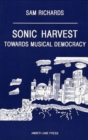 Image for Sonic Harvest : Towards Musical Democracy