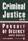Image for Criminal Justice and the Pursuit of Decency