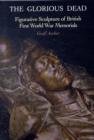 Image for The glorious dead  : figurative sculpture of British First World War memorials