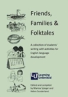 Image for Friends, families &amp; folk tales  : a collection of students&#39; writing with activities for English language development