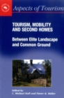Image for Tourism, mobility and second homes  : between elite landscape and common ground