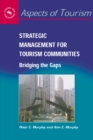 Image for Strategic Management for Tourism Communities: Bridging the Gaps