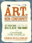 Image for The art of non-conformity  : set your own rules, live the life you want, and change the world