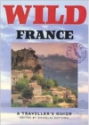 Image for Wild France  : a traveller&#39;s guide