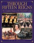 Image for Through fifteen reigns  : a complete history of the Household Cavalry