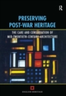 Image for Preserving post-war heritage  : the care and conservation of mid-twentieth century architecture