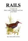 Image for Rails  : a guide to the rails, crakes, gallinules and coots of the world