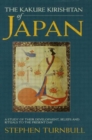 Image for The Kakure Kirishitan of Japan : A Study of Their Development, Beliefs and Rituals to the Present Day