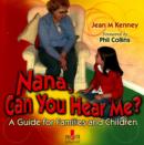 Image for Nana, can you hear me?  : a guide for families &amp; children