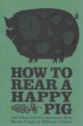 Image for How to Rear a Happy Pig : And Other Country Pleasures from Manor Court to William Cobbett