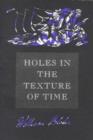 Image for Holes in the Texture of Time : A Reading of William Blake from Notebooks, Letters and Prophetic Works