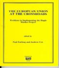 Image for The European Union at the Crossroads : Problems of Implementing the Single Market Project