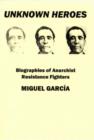 Image for Unknown heroes  : biographies of anarchist resistance fighters
