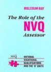 Image for The role of the NVQ assessor  : National Vocational Qualifications and the &#39;D&#39; units