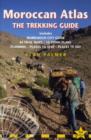 Image for Moroccan Atlas the Trekking Guide : Includes Marrakech City Guide, 50 Trail Maps, 15 Town Plans, Places to Stay