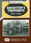 Image for Brighton&#39;s Tramways : The Coporations Routes Plus Lines to Shoreham and the Rottingdean
