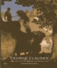 Image for George Clausen and the Picture of English Rural Life