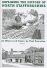 Image for Exploring the History of North Staffordshire : An Illustrated Guide by Paul Snowdon : Bk. 1