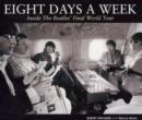 Image for Eight Days a Week : The &quot;Beatles&quot; Final World Tour