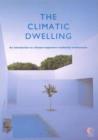 Image for The climatic dwelling  : an introduction to climate-responsive residential architecture