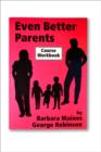 Image for Even Better Parents : Participant Workbook