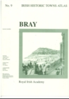 Image for Bray : Irish Historic Towns Atlas, no. 9