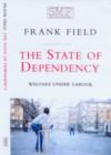 Image for The state of dependency  : welfare under Labour