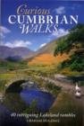 Image for Curious Cumbrian Walks : 40 Intriguing Lakeland Rambles