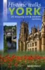 Image for Historic Walks in &amp; Around York : 25 Leisurely City &amp; Country Rambles
