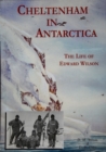 Image for Cheltenham In Antarctica: The Life of edward Wilson