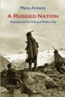 Image for A Rugged Nation : Mountains and the Making of Modern Italy