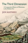 Image for The Third Dimension : A Comparative History of Mountains in the Modern Era