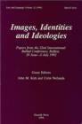 Image for Images, Identities and Ideologies : Papers from the 22nd International Conference, Belfast, 29 June-3 July 1992