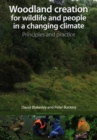 Image for Woodland creation for wildlife and people in a changing climate  : principles and practice