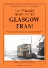 Image for Twilight Years of the Glasgow Tram