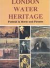 Image for London Water Heritage (in Colour) : Portrait in Words and Pictures