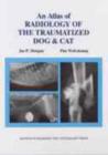 Image for An Atlas of Radiology of the Traumatized Dog and Cat