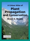 Image for A colour atlas of plant propagation and conservation