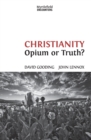 Image for Christianity : Opium or Truth?