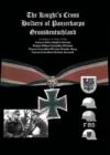 Image for The Knight&#39;s Cross holders of Panzerkorps Grossdeutschland  : including its sister units, Panzer-Fèuhrer-Begleit Division, Panzer-Fèuhrer-Grenadier-Division, Panzer-Grenadier-Division Brandenburg, Pa