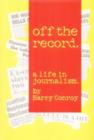 Image for Off the record  : a life in journalism