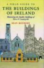 Image for A Field Guide to the Buildings of Ireland : Illustrating the Smaller Buildings of Town and Countryside