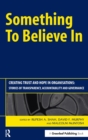 Image for Something to believe in  : creating trust in organisations