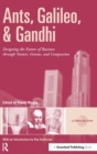 Image for Ants, Galileo and Gandhi  : designing the future of business through nature, genius, and compassion