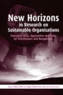 Image for New horizons in research on sustainable organisations  : emerging ideas, approaches and tools for practitioners and researchersVol. 1